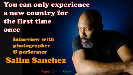 You can only experience a new country for the first time once: Interview with photographer and performer Salim Sanchez